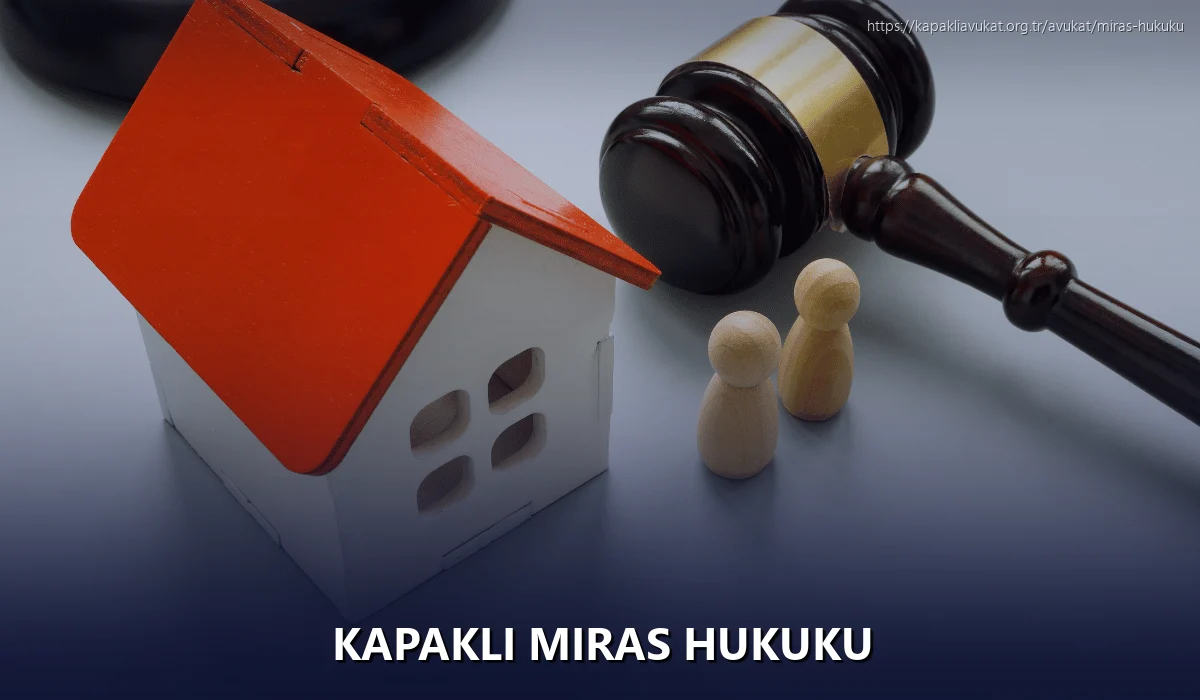 Kapaklı Miras Hukuku